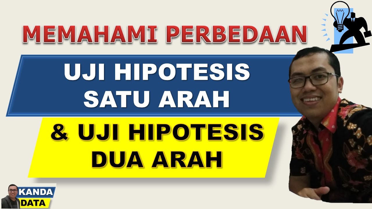 Memahami Perbedaan Uji Hipotesis Satu Arah dan Dua Arah