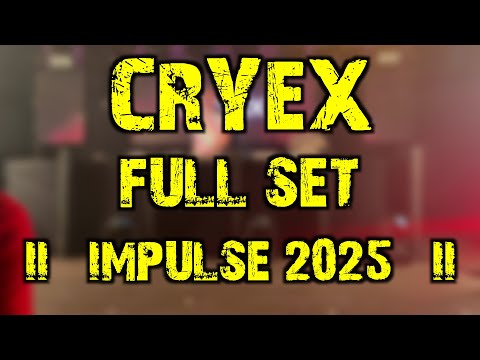 Cryex (full set) @ Impulse 2025