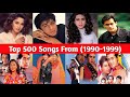 Top 500 Bollywood Songs From 1990 1999