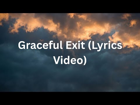 Graceful Exit (Official Lyric Video)