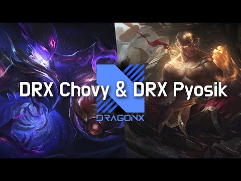 DRX Chovy & DRX Pyosik Montage