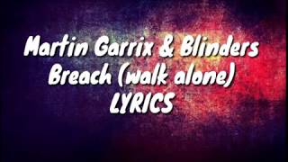 Martin Garrix &amp; Blinders - Breach - Walk Alone - lyrics [ Official Song ] Lyrics / lyrics video