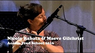 Nicole Rabata & Maeve Gilchrist - Dever the Dancer, The Curlew - Acadia Trad School 2016