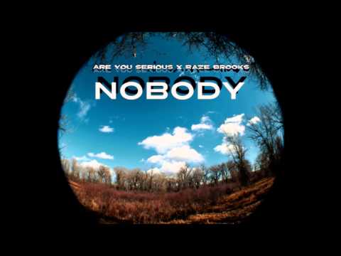 Are You Serious x Raze Brooks - Nobody