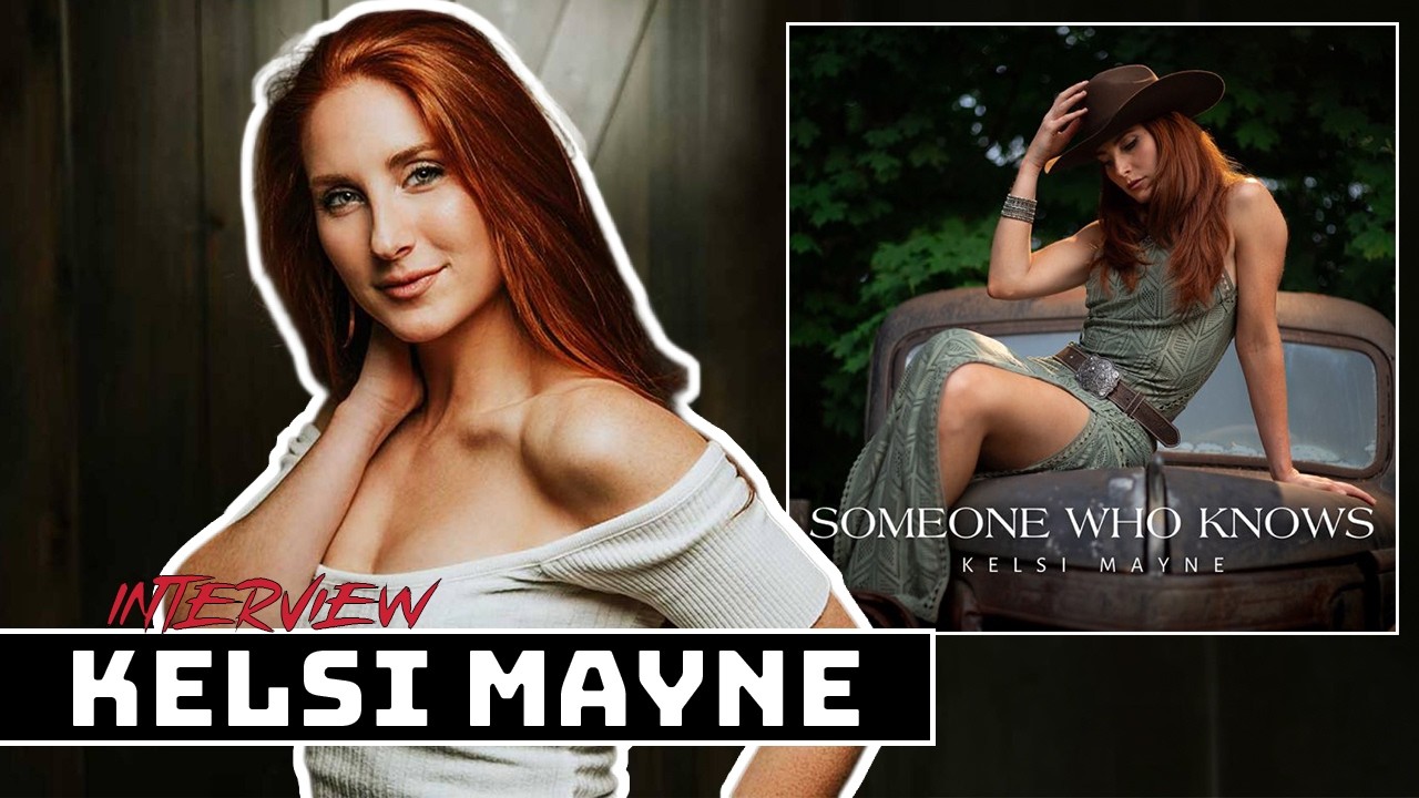 Kelsi Mayne Talks “Someone Who Knows” and Her Country Music Journey