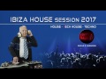 Ibiza House Session 2017 House Tech House Techno