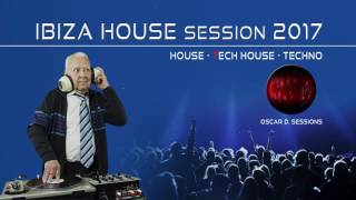 Ibiza House Session 2017 (House - Tech House - Techno)