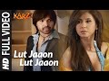 Lut Jaaon Lut Jaaon Full Song Karzzzz Himeash Reshammiya