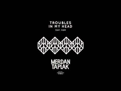 Merdan Taplak ft Siam - Troubles In My Head - Radio edit