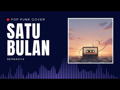 Bernadya &ndash; Satu Bulan | POP PUNK COVER
