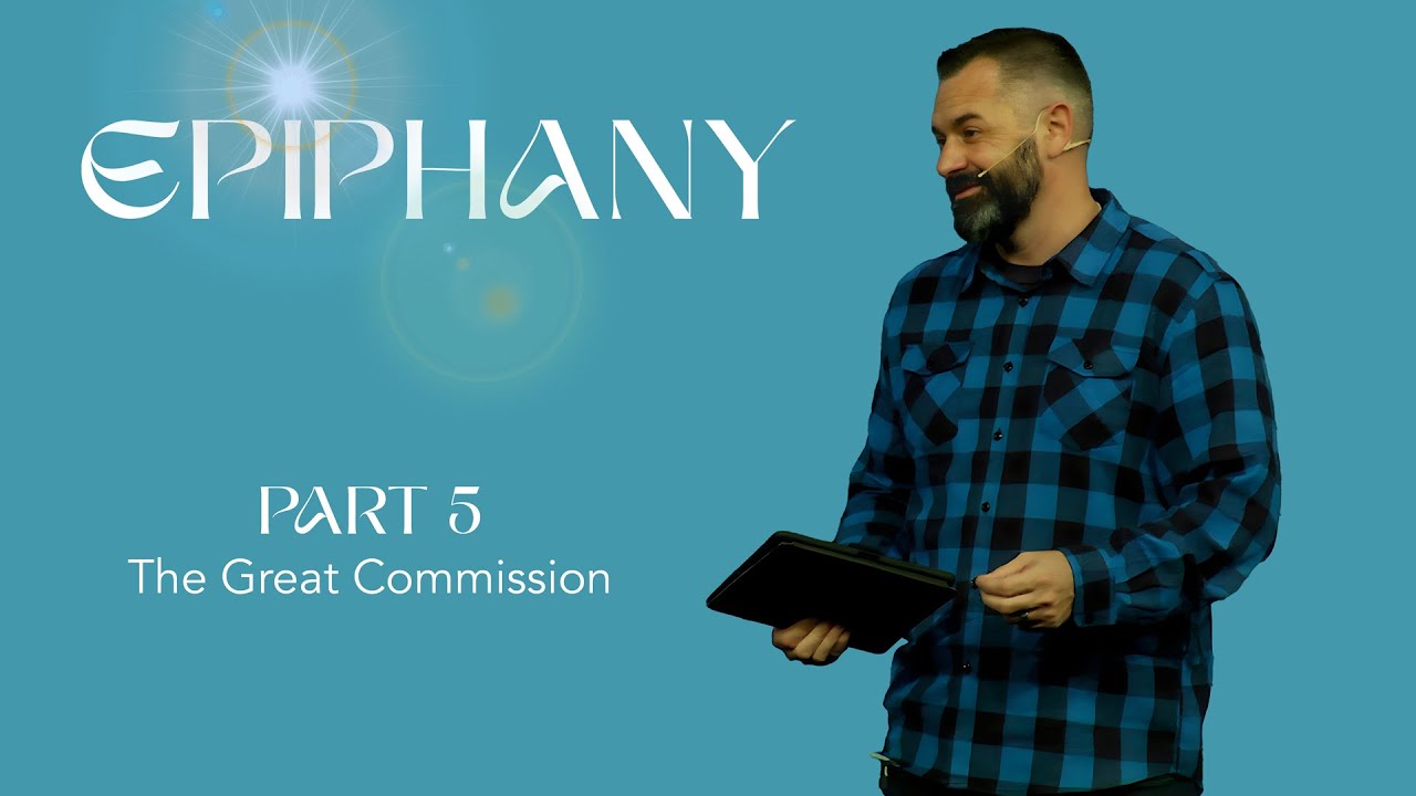 Epiphany, Part 5: The Great Commission