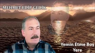 Mehmet Edip Gedik - Yemin Etme Boş yere - (Official Audıo)
