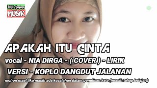 Download lagu APAKAH ITU CINTA - ( COVER ) - LIRIK - vokal - NIA DIRGA. VERSI DANGDUT JALANAN IRAMA mp3