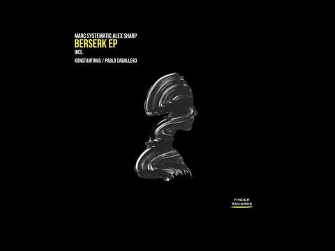 Marc Systematic,Alex Sharp - Berserk (Pablo Caballero Remix)