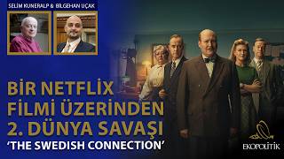 Bir Netflix Filmi 'The Swedish Connection' ve 2. Dünya Savaşında Diplomatlık | E