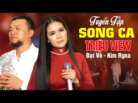 Tuyển Tập 10 Bài Hát TRIỆU VIEW SONG CA Đạt Võ & Kim Ryna Nghe Một Lần MÊ QUÊN LỐI VỀ, Bolero Để Đời