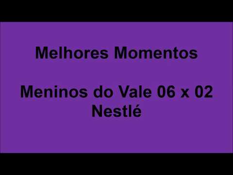 Meninos do Vale 06 x 02 Nestlé - Melhores Momentos
