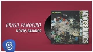 Novos Baianos - Brasil Pandeiro (Acabou Chorare) [Áudio Oficial]