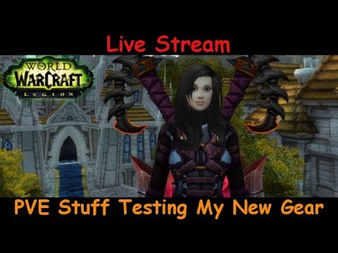 PVE Stuff and Testing my new gear - fury warrior - world of warcraft - live stream pve gameplay