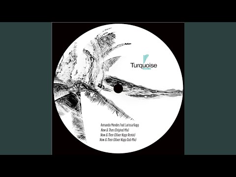 Now & Then (feat. Larissa Kapp) (Oliver Kapp Remix)