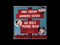 Bing Crosby and Andrews Sisters Go West, Young Man!