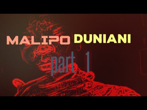 MALIPO DUNIANI Part  1