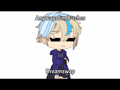 B!tch3s be like I’m baby | Gacha Club | Dreamswap | Ds!Killer Angst | UTMV |