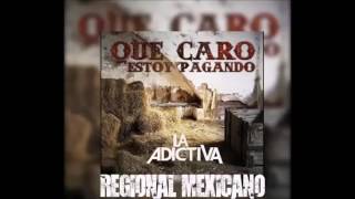 La Adictiva Banda San Jose de Mesillas Que Caro Estoy Pagando