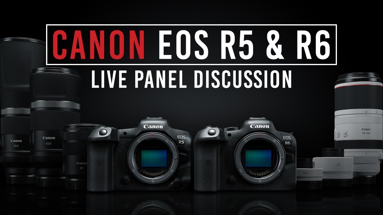 Canon EOS R5, R6 and RF Lenses Live Panel Discussion