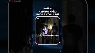 Rehine krizi işte böyle çözüldü!