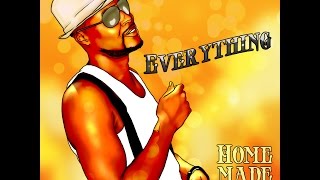 Homemadesoul - &quot;Everything&quot; (Official) Music Video
