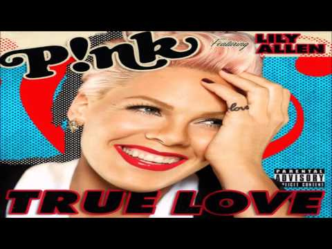 P!nk - True Love (feat. Lily Allen)