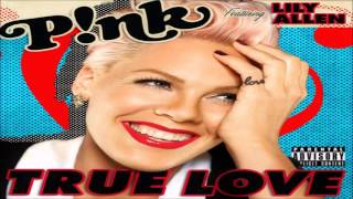 P!nk - True Love (feat. Lily Allen)