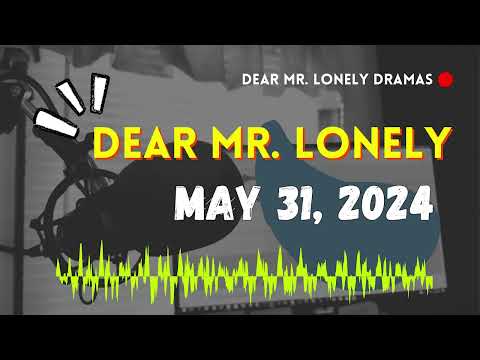Dear Mr Lonely - May 31, 2024