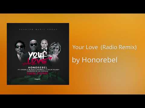 Your Love (Radio Remix) ft Pitbull, Charly Black, Julie Elody - Honorebel