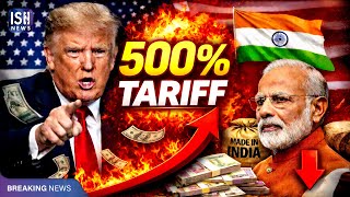 Will US President Trump Impose 500 Percent Tariffs on India?