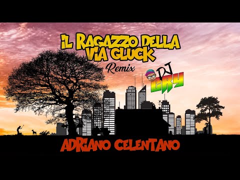 Adriano Celentano - Il Ragazzo Della Via Gluck (Dj Cry Remix) --- SLOWSTYLE 2020