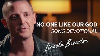 &quot;No One Like Our God&quot; Song Devotional | LINCOLN BREWSTER