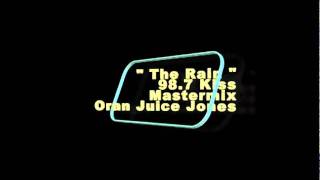 The Rain Oran &quot;Juice&quot; Jones 98.7 Kiss Mastermix