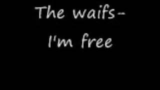 The waifs- I&#39;m free
