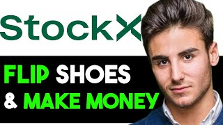 HOW TO PROPERLY FLIP SHOES ON STOCKX & MAKE MONEY 2024! (FULL GUIDE)