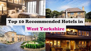 Top 10 Recommended Hotels In West Yorkshire | Luxury Hotels In West Yorkshire