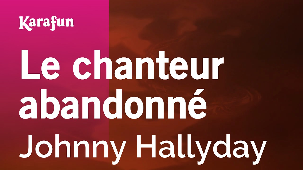 Le chanteur abandonné - Johnny Hallyday | Karaoke Version | KaraFun