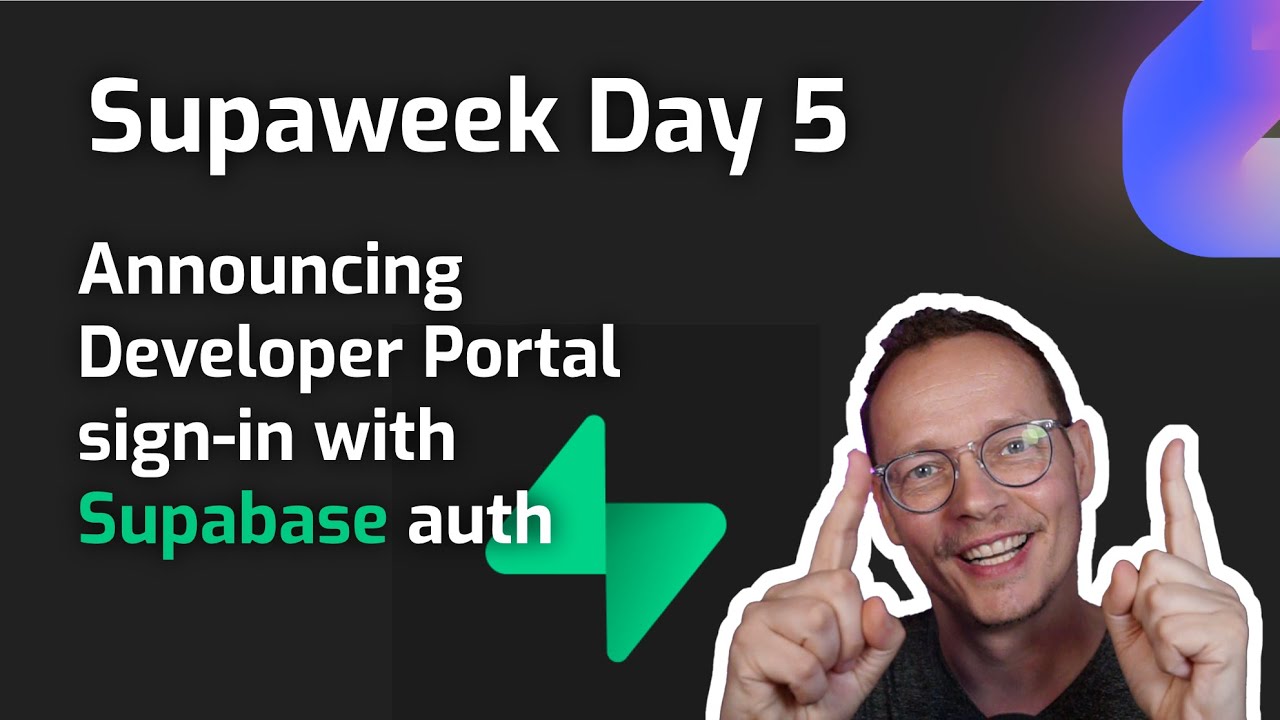 Supaweek Day 5 - Announcing Developer Portal sign-in with Supabase Auth