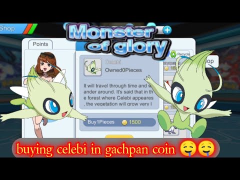 monster of glory , buy celebi in gachpan lest see my luck😎😎