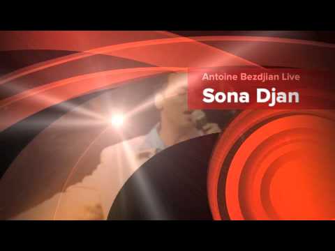 Antoine Bezdjian live - Sona Djan-