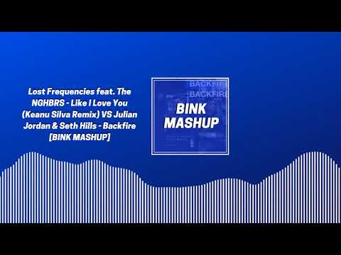 Lost Frequencies - Like I Love You VS Julian Jordan & Seth Hills - Backfire [BINK MASHUP]