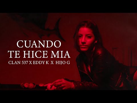 Clan 537, Eddy K, Hijo G - Cuando Te Hice Mía (Video Oficial)