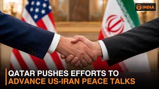 Qatar Pushes Efforts to Advance US-Iran Peace Talks & more | DD India Live | 5 PM IST