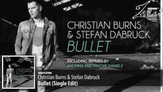 Christian Burns &amp; Stefan Dabruck - Bullet (Single Edit)